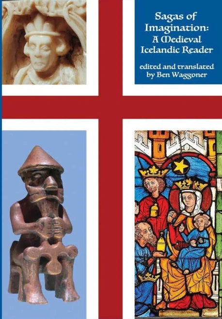 Sagas Of Imagination: A Medieval Icelandic Reader