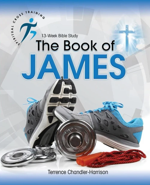 Spiritual Cross Training : The Book Of James
