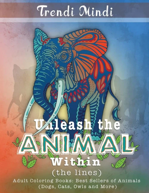 Unleash The Animal Within (The Lines) : Adult Coloring Books: Best Sellers Of Animals (Dogs, Cats, Owls And More)
