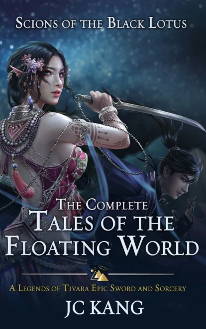 Scions Of The Black Lotus : The Complete Tales Of The Floating World: A Legends Of Tivara Epic Sword And Sorcery