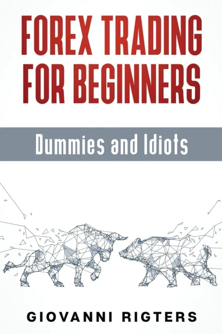 Forex Trading For Beginners, Dummies And Idiots