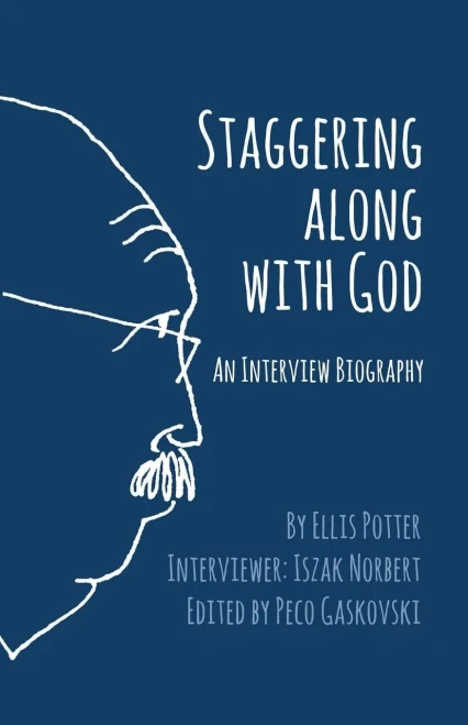 Staggering Along With God : An Interview Biography