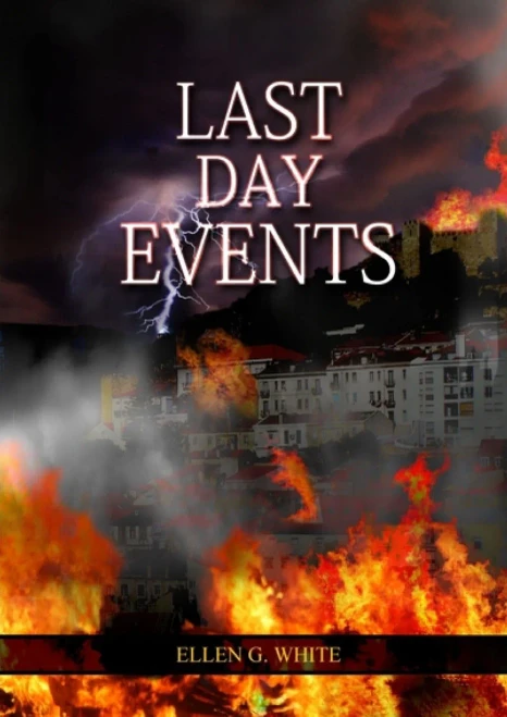 Last Day Events: (Country Living, Message To Young People In The Last Days, Adventist Home Counsels, 1844 Made Simple, The Great Controversy And The Last Days Prophecy)