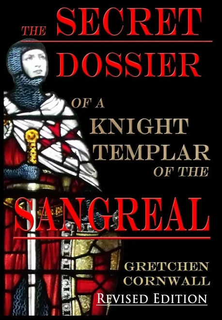 The Secret Dossier Of A Knight Templar Of The Sangreal : Revised Edition