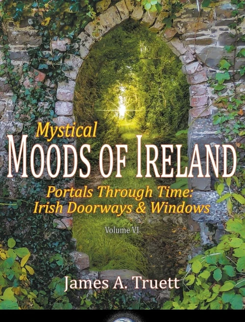Mystical Moods Of Ireland, Vol. Vi : Portals Through Time: Irish Doorways & Windows
