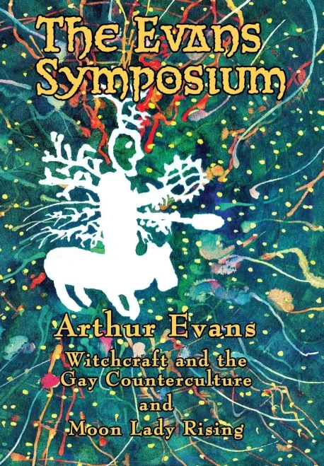 The Evans Symposium : Witchcraft And The Gay Counterculture And Moon Lady Rising