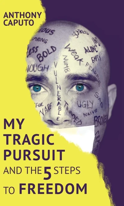 My Tragic Pursuit : And The 5 Steps To Freedom
