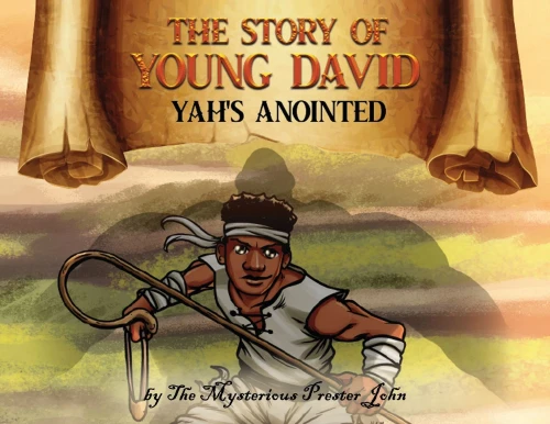 The Story Of Young David : Yah'S Anointed