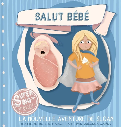 Salut Bébé - La Nouvelle Aventure De Sloan: Sloan Super Big Sister Series