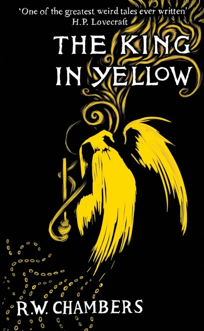 The King In Yellow, Deluxe Edition : An Early Classic Of The Weird Fiction Genre