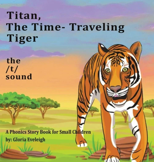 Titan The Time Travelling Tiger : : A Phonics Story Book For Small Children