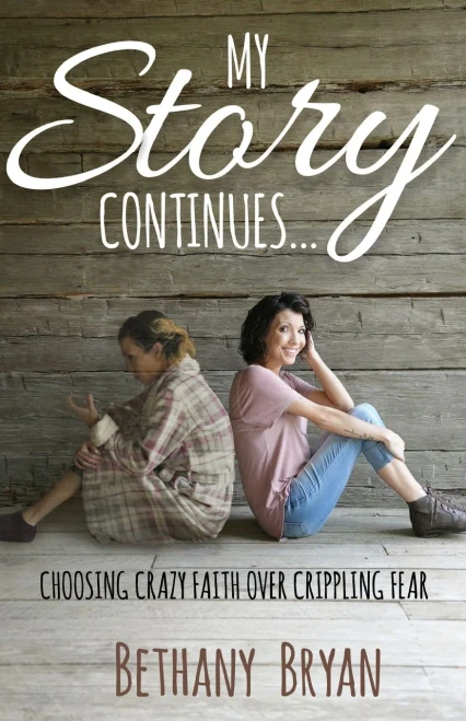 My Story Continues... : Crazy Faith Over Crippling Fear