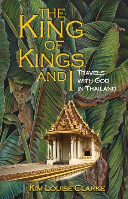 The King Of Kings And I : Travels With God In Thailand
