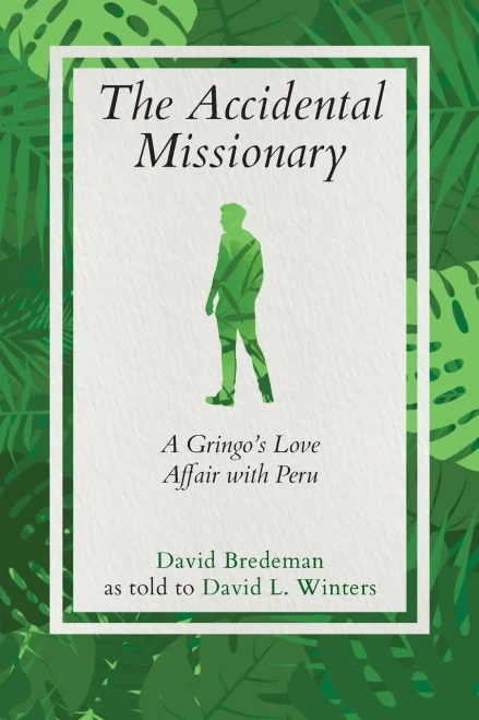 The Accidental Missionary : A Gringo'S Love Affair With Peru