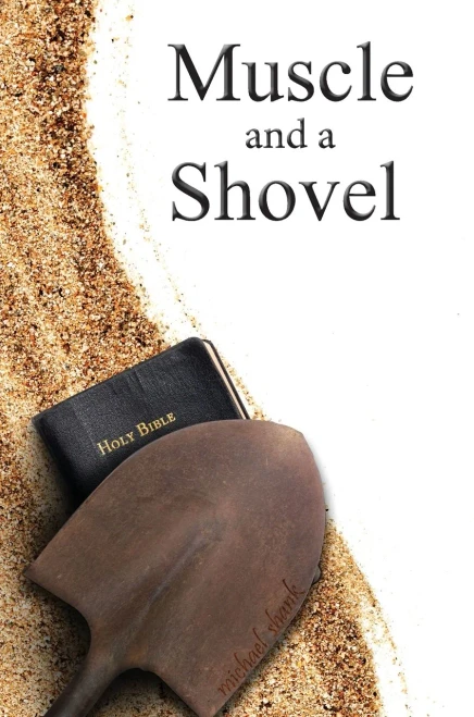 Muscle And A Shovel : Hardback Edition