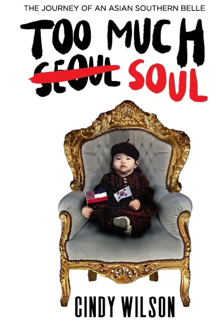 Too Much Soul : The Journey Of An Asian Southern Belle