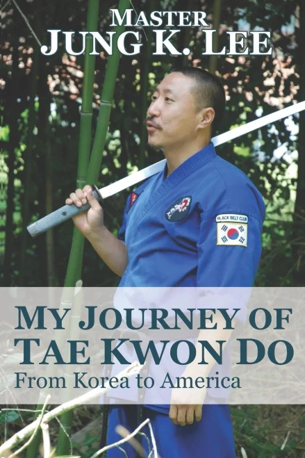 My Journey Of Tae Kwon Do : From Korea To America