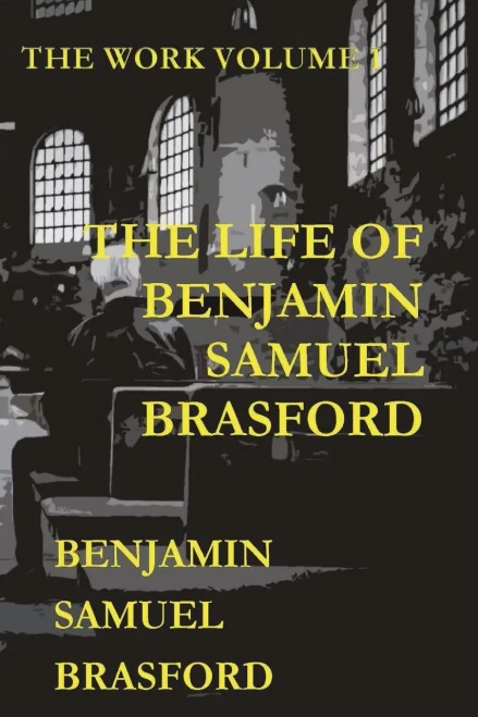 The Life Of Benjamin Samuel Brasford : The Work