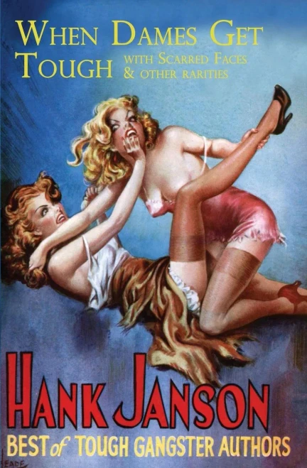 When Dames Get Tough : With Scarred Faces And Other Rarities