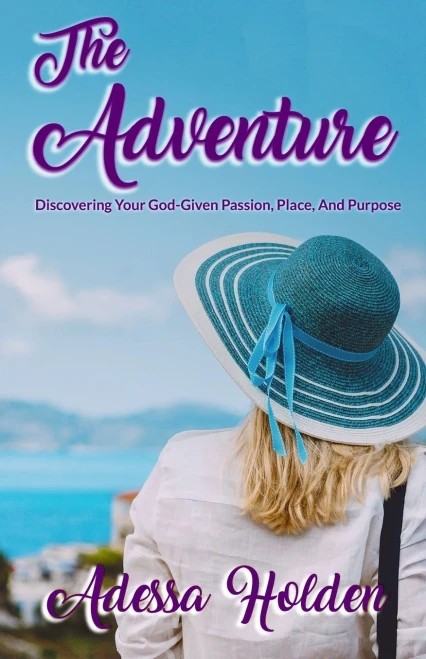 The Adventure : Discovering Your God-Given Passion, Place, And Purpose