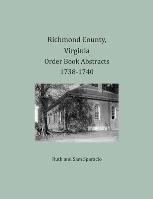 Richmond County, Virginia Order Book Abstracts 1738-1740