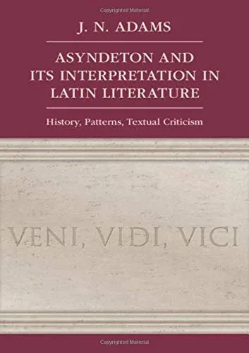 Asyndeton And Its Interpretation In Latin Literature: History, Patterns, Textual Criticism