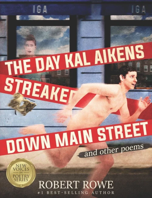 The Day Kal Aikens Streaked Down Main Street : And Other Poems
