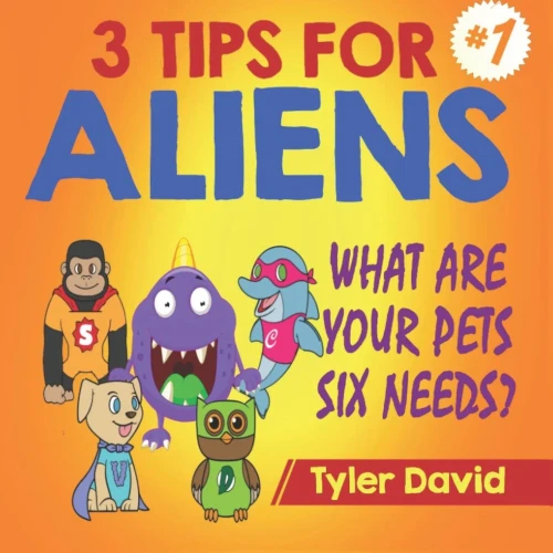 What Are Your Pets Six Needs? : 3 Tips For Aliens