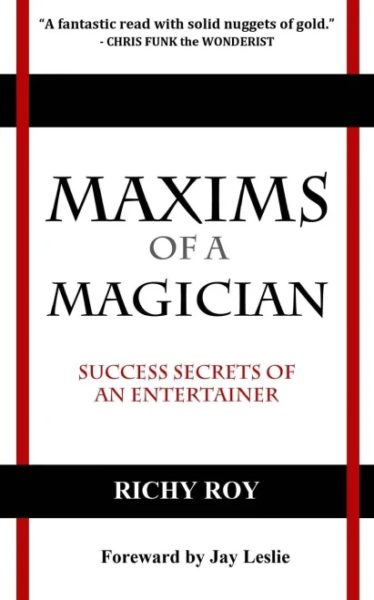 Maxims Of A Magician : Success Secrets Of An Entertainer