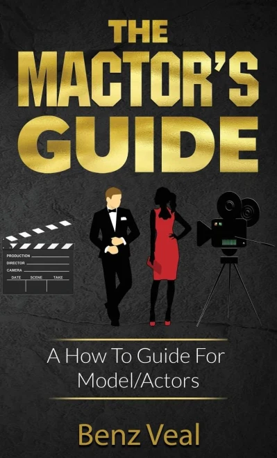 The Mactor'S Guide : A How To Guide For Model/Actors