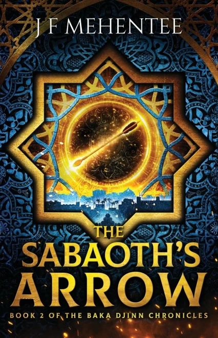 The Sabaoth'S Arrow : Book 2 Of The Baka Djinn Chronicles