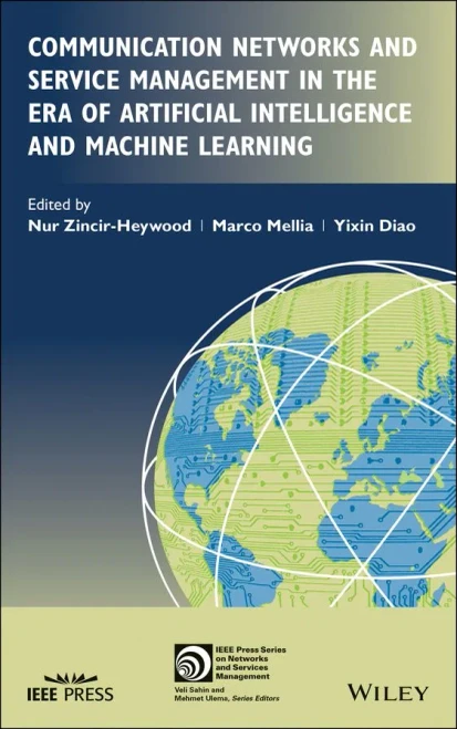 Communication Networks And Service Management In The Era Of Artificial Intelligence And Machine Learning (Ieee Press Series On Networks And Service Management)