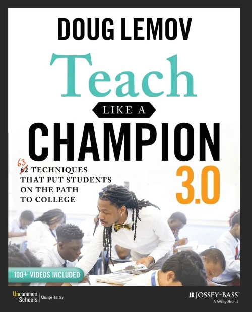 Teach Like A Champion 3.0: 63 Techniques That Put Students On The Path To College