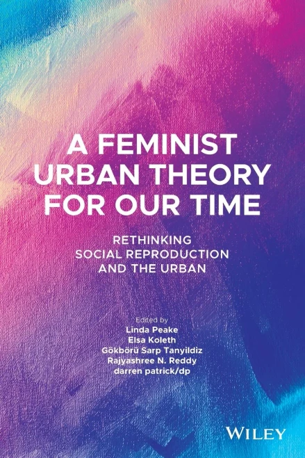 A Feminist Urban Theory For Our Time: Rethinking Social Reproduction And The Urban (Antipode Book Series) (Paperback)
