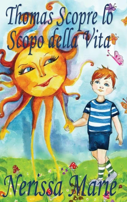 Thomas Scopre Lo Scopo Della Vita (Libro Per Bambini Sullo Scopo Della Vita, Fiabe Per Bambini, Storie Per Bambini, Favole Per Bambini, Libri Bambini, Libri Illustrati, Scolastici, Libri Per Bambini)