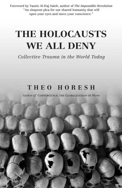 The Holocausts We All Deny : Collective Trauma In The World Today
