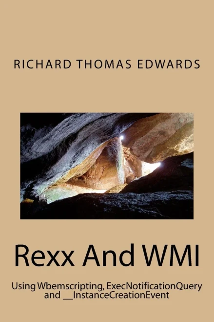 Rexx And WMI: Using Wbemscripting, ExecNotificationQuery and __InstanceCreationEvent (9781720948742)