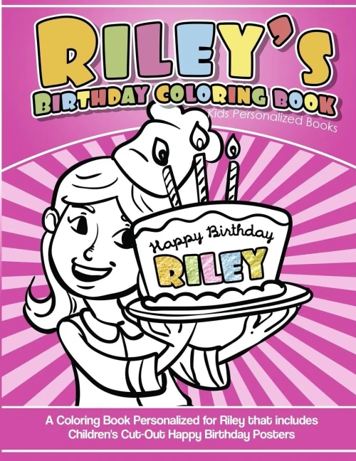 Riley'S Birthday Coloring Book Kids Personalized Books : A Coloring Book Personalized For Riley That Includes Children'S Cut Out Happy Birthday Posters