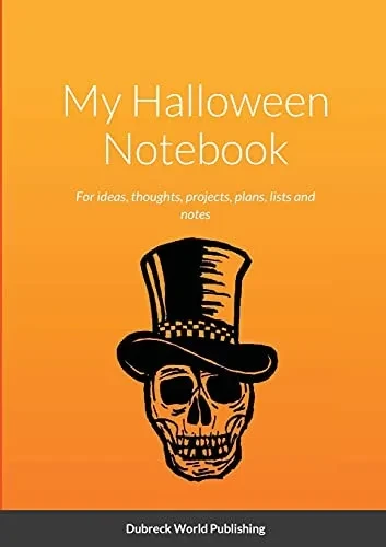My Halloween Notebook: For Ideas, Thoughts, Projects, Plans, Lists And Notes
