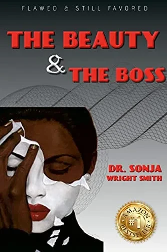 Dr. Sonja Wright Smith: Flawed And Still Favored The Beauty & The Boss