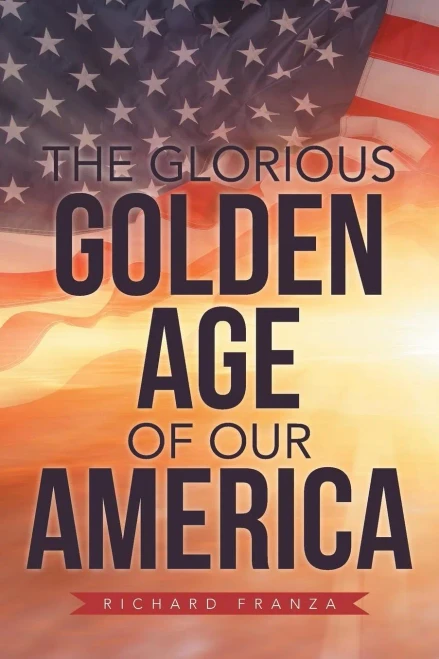 The Glorious Golden Age Of Our America