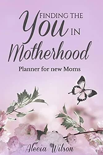 Finding The You In Motherhood Planner For New Moms