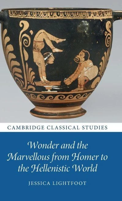 Wonder And The Marvellous From Homer To The Hellenistic World (Cambridge Classical Studies) (Hardcover)
