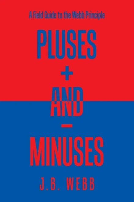 Pluses + And - Minuses : A Field Guide To The Webb Principle