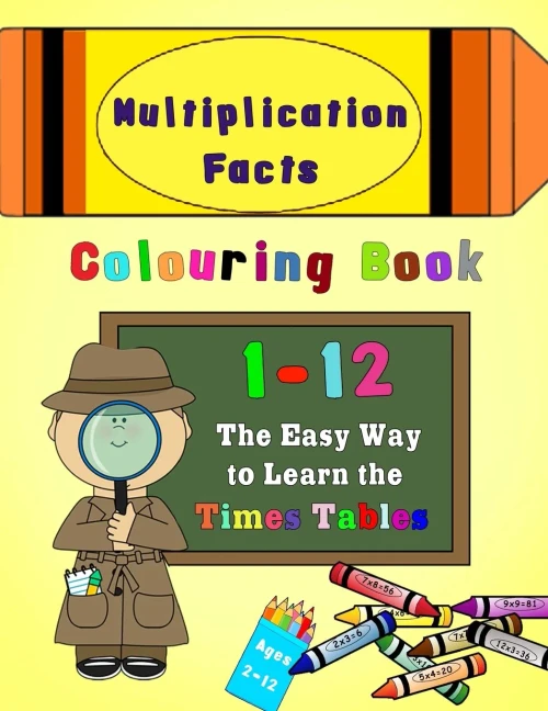 Multiplication Facts Colouring Book 1-12 : The Easy Way To Learn The Times Tables