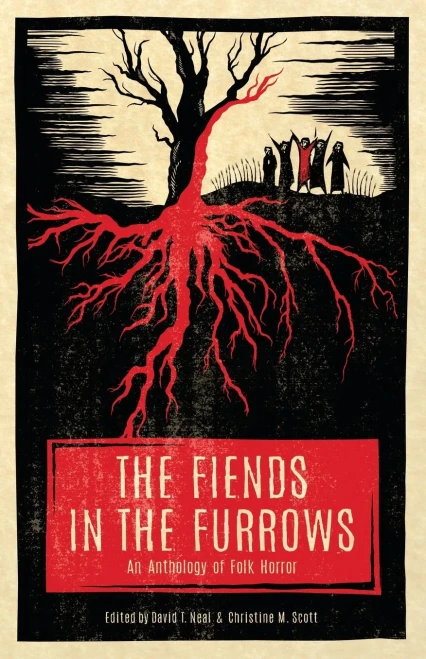The Fiends In The Furrows : An Anthology Of Folk Horror