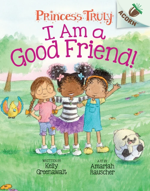 I Am A Good Friend!: An Acorn Book (Princess Truly #4) (Library Edition) (4)