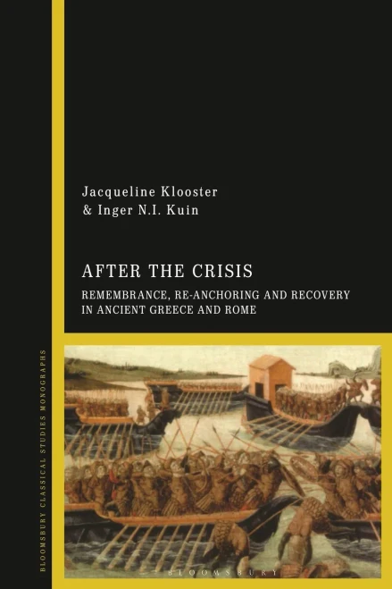 After The Crisis: Remembrance, Re-Anchoring And Recovery In Ancient Greece And Rome