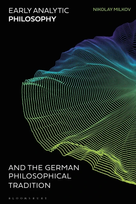Early Analytic Philosophy And The German Philosophical Tradition