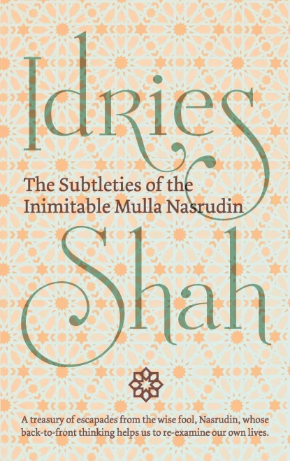 The Subtleties Of The Inimitable Mulla Nasrudin